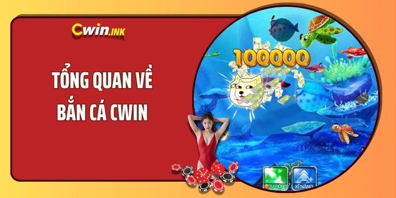 Tổng quan về bắn cá CWIN