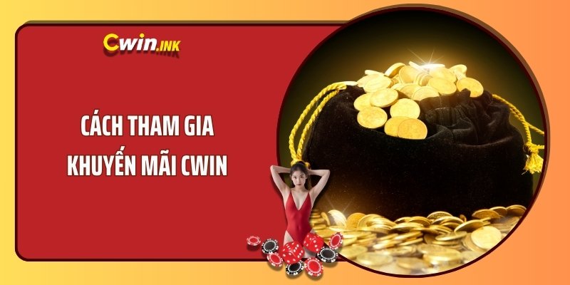 Cách tham gia khuyến mãi CWIN