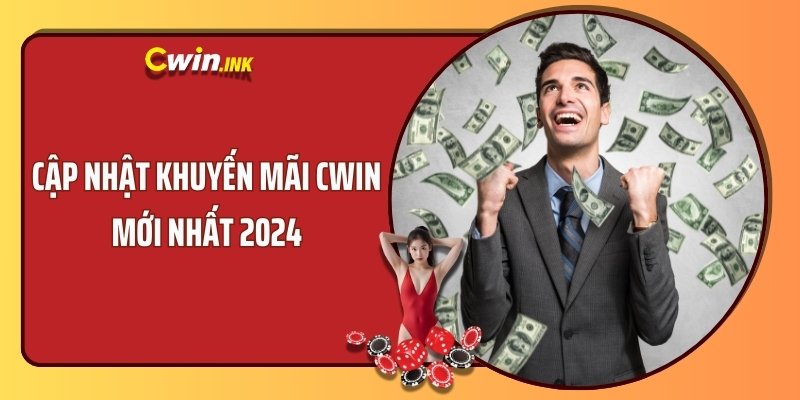 Cập nhật khuyến mãi CWIN mới nhất 2024