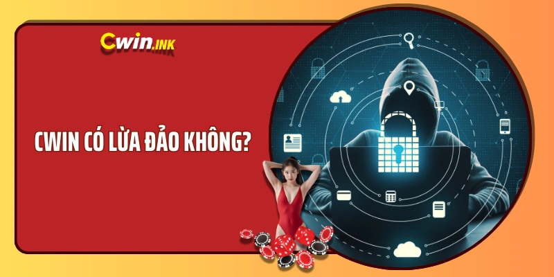 CWIN Có Lừa Đảo Không? Chuẩn Mực Đánh Giá Nhà Cái Uy Tín