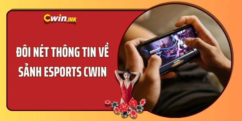 Giới thiệu sân chơi cá độ Esports CWIN