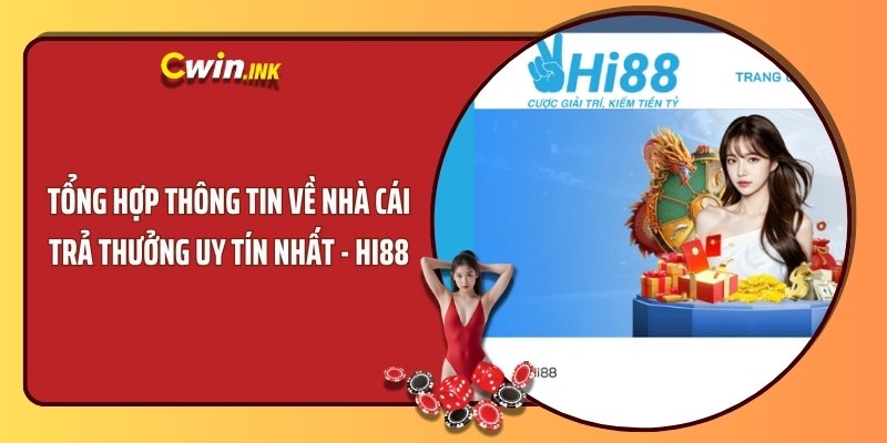 Tổng Hợp Thông Tin Về Nhà Cái Trả Thưởng Uy Tín Nhất - Hi88